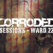 Corroded (SWE) : Sessions - Ward 22